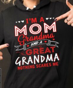 I’m A Mom Grandma And A Great Grandma Nothing Scares Me Hoodie I’m A Mom Grandma And A Great Grandma Nothing Scares Me Hoodie