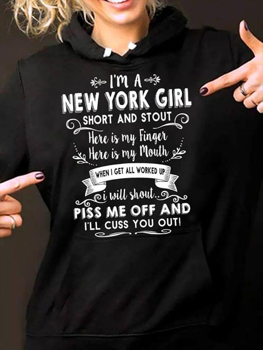 I'm A New York Girl Short And Stout Here Is My Finger Here Is My Mouth Hoodie I'm A New York Girl Short And Stout Here Is My Finger Here Is My Mouth Hoodie