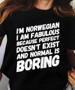 I’m A Norwegian I Am Fabulous Because Perfect Doesn’t Exist And Normal Is Boring Life Quote Shirt I’m A Norwegian I Am Fabulous Because Perfect Doesn’t Exist And Normal Is Boring Life Quote Shirt
