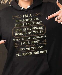 I’m A Nova Scotia Girl Short And Stout Here Is My Finger Here Is My Mouth Hoodie I’m A Nova Scotia Girl Short And Stout Here Is My Finger Here Is My Mouth Hoodie