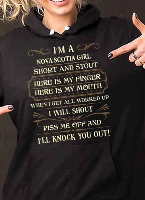 I’m A Nova Scotia Girl Short And Stout Here Is My Finger Here Is My Mouth Hoodie