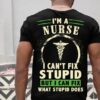 I’m A Nurse I Can’t Fix Stupid But I Can Fix What Stupid Does Emt Logo Shirt (Back Side)