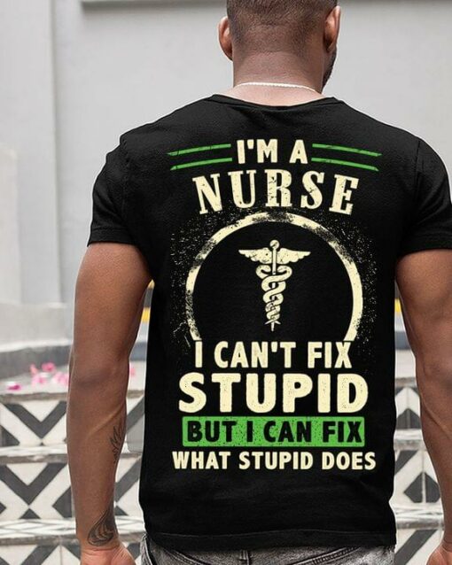 I’m A Nurse I Can’t Fix Stupid But I Can Fix What Stupid Does Emt Logo Shirt (Back Side)