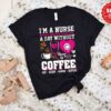 I’m A Nurse Scares A Day Without Coffee Nurse Life Shirt