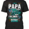 I’m A Papa I Don’t Stop When I’m Tired I Stop When I’m Done Engineering Tools Shirt