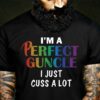I’m A Perfect Guncle I Just Cuss A Lot Shirt