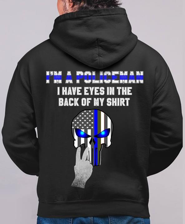 I'm A Policeman I Have Eyes In The Back Of My Shirt I'm A Policeman I Have Eyes In The Back Of My Shirt