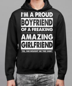 I’m A Proud Boyfriend Of A Feaking Amazing Girlfriend Hoodie I’m A Proud Boyfriend Of A Feaking Amazing Girlfriend Hoodie