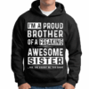 I’m A Proud Brother Of A Freaking Awesome Sister Yes She Bought Me This Shirt Hoodie