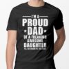 I’m A Proud Dad Of A Freaking Awesome Daughter Shirt