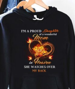 I’m A Proud Daughter Of A Wonderful Mom In Heaven She Watches Over My Back Heart And Flower Shirt I’m A Proud Daughter Of A Wonderful Mom In Heaven She Watches Over My Back Heart And Flower Shirt