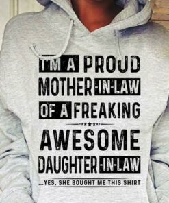I’m A Proud Mother In Law Of A Freaking Awesome Daughter In Law Hoodie I’m A Proud Mother In Law Of A Freaking Awesome Daughter In Law Hoodie