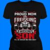 I’m A Proud  Of A Freaking Awesome Son Yes He Bought Me This Shirt