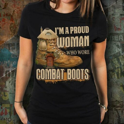 I’m A Pround Woman Who Wore Combat Boots Shirt