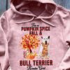 I’m A Pumpkin Spice Fall And Bull Terrier Kinda Girl Dog Love Pet Shirt