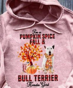 I’m A Pumpkin Spice Fall And Bull Terrier Kinda Girl Dog Love Pet Shirt I’m A Pumpkin Spice Fall And Bull Terrier Kinda Girl Dog Love Pet Shirt