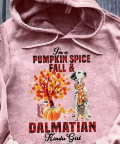 I’m A Pumpkin Spice Fall And Dalmatian Kinda Girl Dog Love Pet Shirt I’m A Pumpkin Spice Fall And Dalmatian Kinda Girl Dog Love Pet Shirt