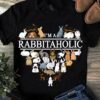 I’m A Rabbitaholic Different Kinds Of Rabbits Heart Shirt