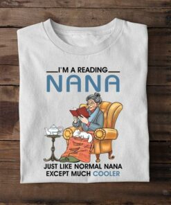 I’m A Reading Nana Just Like Normal Nana Except Much Cooler Grandma Reading Book Shirt I’m A Reading Nana Just Like Normal Nana Except Much Cooler Grandma Reading Book Shirt