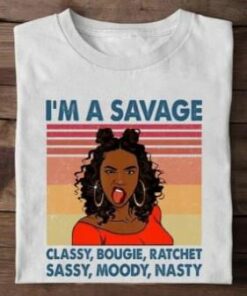 I’m A Savage Classy Bougie Ratchet Sassy Moody Nasty Hot Black Lady Girl Shirt I’m A Savage Classy Bougie Ratchet Sassy Moody Nasty Hot Black Lady Girl Shirt
