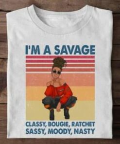 I’m A Savage Classy Bougie Ratchet Sassy Moody Nasty Hot Lady Girl Wearing Black Glasses Shirt I’m A Savage Classy Bougie Ratchet Sassy Moody Nasty Hot Lady Girl Wearing Black Glasses Shirt