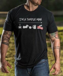 I’m A Simple Man Shirt I’m A Simple Man Shirt