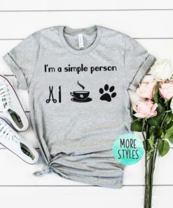 I’m A Simple Person Shirt I’m A Simple Person Shirt