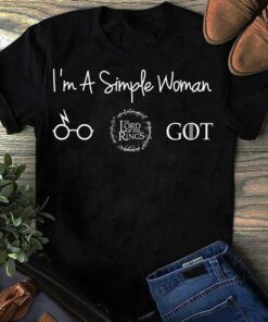 I’m A Simple Woman The Lord Of The Rings Got Shirt I’m A Simple Woman The Lord Of The Rings Got Shirt