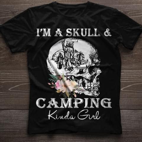 I'm A Skull & Camping Kinda Girl Skull Flower Shirt I'm A Skull & Camping Kinda Girl Skull Flower Shirt