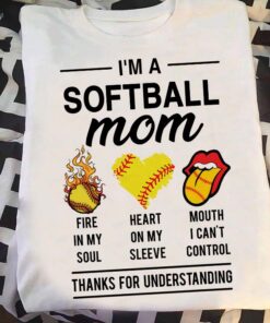 I’m A Softball Mom Fire In My Soul Heart On My Sleeve Mouth I Can’t Control Thanks For Understanding Baseballs Heart Mouth Shirt I’m A Softball Mom Fire In My Soul Heart On My Sleeve Mouth I Can’t Control Thanks For Understanding Baseballs Heart Mouth Shirt