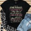 I’m A Store Manager I Was Born With My Heart On My Sleeve A Fire In My Soul And A Mouth Shirt