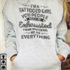 I’m A Tatooed Girl You People Must Be Exhausted From Watching Me Do Everything Hoodie