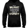 I’m A Walmart My Level Of Sarcasm Depends Hoodie