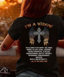 I’m A Widow I’m Allowed To Be Happy Sad Right Wrong All At The Same Time The Holy Cross Angel Wings Shirt I’m A Widow I’m Allowed To Be Happy Sad Right Wrong All At The Same Time The Holy Cross Angel Wings Shirt