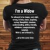 I’m A Widow I’m Allowed To Be Happy Sad Right Wrong In Love Alone Laughing Crying Throughtful Shirt (Back Side)