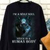 I’m A Wolf Soul Stuck In A Human Body Shirt
