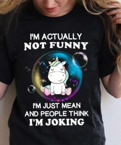 I’m Actually Not Funny I’m Just Mean And People Think I’m Joking Unicorn Bubbles Shirt I’m Actually Not Funny I’m Just Mean And People Think I’m Joking Unicorn Bubbles Shirt
