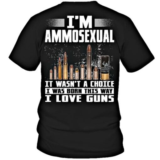 I’m Ammosexual It Wasn’t A Choice I Love Guns Ammo Shirt