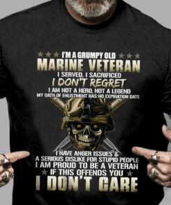 I’m a Grumpy old Marine Veteran, I don’t Regret, I don’t Care T-Shirt I’m a Grumpy old Marine Veteran, I don’t Regret, I don’t Care T-Shirt