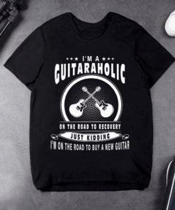 I’m a Guitaraholic on the Road to Recovery T-Shirt I’m a Guitaraholic on the Road to Recovery T-Shirt
