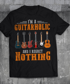 I’m a Guitarholic and I Regret Nothing T-Shirt I’m a Guitarholic and I Regret Nothing T-Shirt