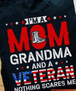 I’m a Mom Grandma and a Veteran nothing scares me T-Shirt I’m a Mom Grandma and a Veteran nothing scares me T-Shirt