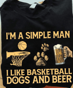 I’m a Simple Man I Like Basketball Dogs and Beer T-Shirt I’m a Simple Man I Like Basketball Dogs and Beer T-Shirt