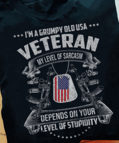 I’m a grumpy old USA Veteran my level of Sarcasm Depends on your level of stupidity T-Shirt I’m a grumpy old USA Veteran my level of Sarcasm Depends on your level of stupidity T-Shirt