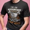 I’m An Accountant Of Course I’m Crazy Do You Think A Sane Person Shirt