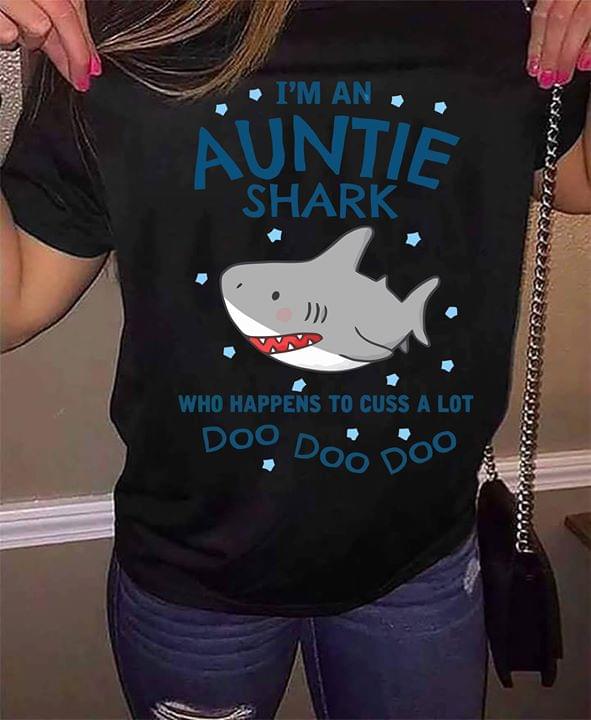 I'm An Auntie Shark Who Happens To Cuss A Lot Doo Doo Doo Shirt I'm An Auntie Shark Who Happens To Cuss A Lot Doo Doo Doo Shirt