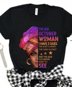 I’m An October Woman I Have 3 Sides The Quiet &amp Sweet Shirt