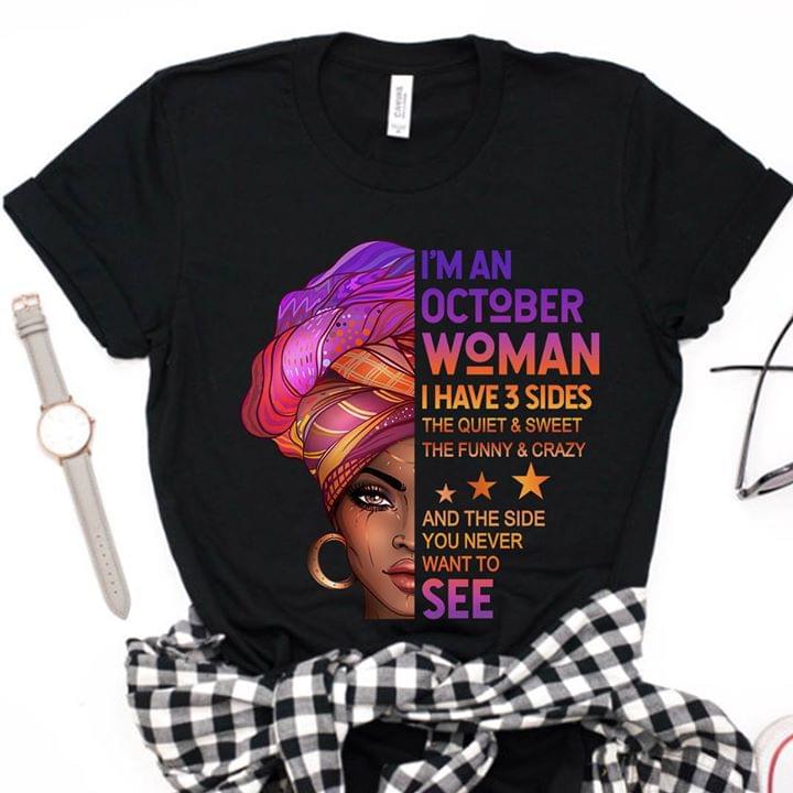 I'm An October Woman I Have 3 Sides The Quiet & Sweet Shirt I'm An October Woman I Have 3 Sides The Quiet & Sweet Shirt