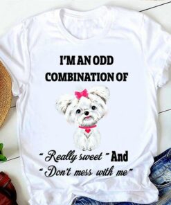 I’m An Odd Combination Of Really Sweet And Don’t Mess With Me Shirt