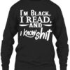 I’m Black I Read And I Know Shit Shirt